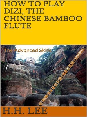 cover image of How to Play Dizi, the Chinese Bamboo Flute--the Advanced Skills